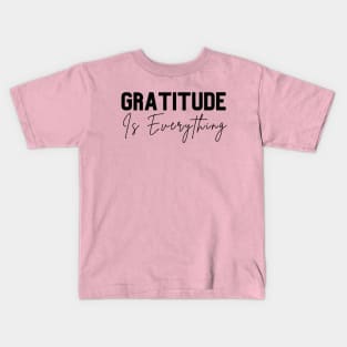 Gratitude is Everything Kids T-Shirt